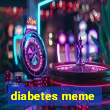 diabetes meme